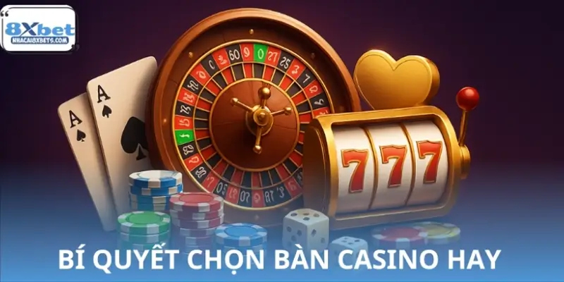 Bí quyết chọn bàn Casino có tỷ lệ thắng cao Bí quyết chọn bàn Casino có tỷ lệ thắng cao