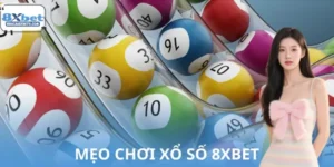Mẹo Chơi Xổ Số 8XBET Giải Trí An Toàn, Thắng Lớn 99%