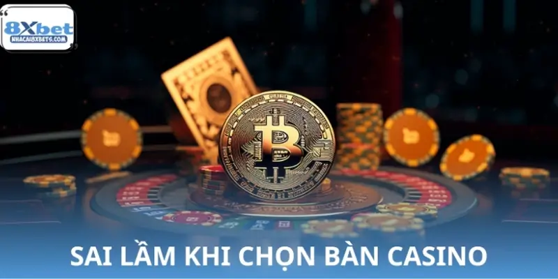 Những sai lầm thường gặp khi chọn bàn Casino Những sai lầm thường gặp khi chọn bàn Casino