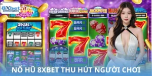 Vì Sao Game Nổ Hũ 8XBET Thu Hút Người Chơi?
